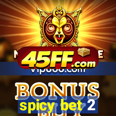 spicy bet 2